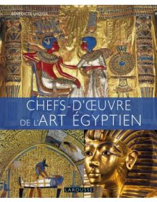 Chefs d'œuvre de l'Art Egyptien - Benedicte Lhoyer