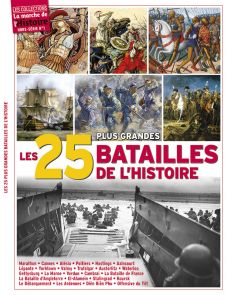 Les 25 plus grandes batailles de l'histoire - Les Collections de la Marche de l'Histoire Hors-série 01