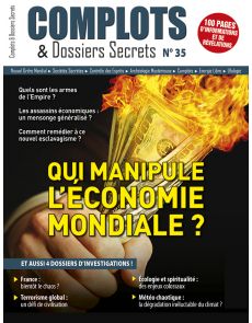 Complots et Dossier Secrets n°35 - Qui manipule l’économie Mondiale ?