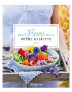 Des fleurs dans votre assiette - Nathalie Beaudoin