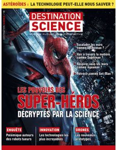 Destination Science n°15 - Les pouvoirs des super-héros décryptés par la science