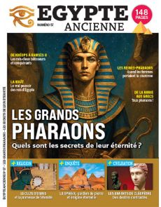 Les grands pharaons, quels sont les secrets de leur éternité ? - Egypte Ancienne numéro 57