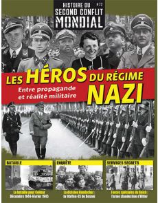 Les héros du régime nazi - Histoire du Second Conflit Mondial n°72 Les héros du régime nazi - Histoire du Second Conflit Mondial n°72