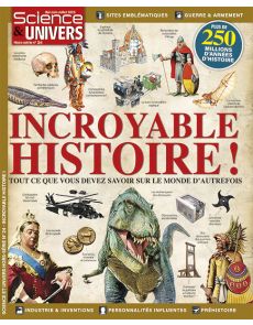 Incroyable histoire - Plus de 250 millions d'années d'histoire - Science et Univers hors-série 24