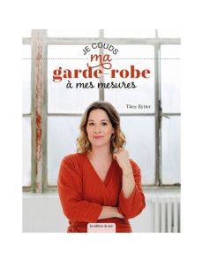 Je couds ma garde-robe à mes mesures -  Théa Rytter