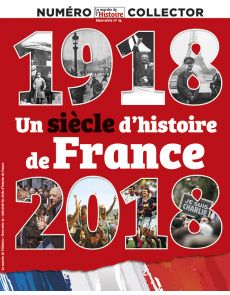 1918-2018, un siècle d'histoire de France - La Marche de l'Histoire - Hors-Série 14