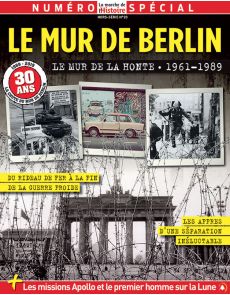 Le mur de Berlin, 30 ans après la chute - La Marche de l'Histoire hors-série 20