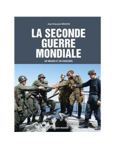 La Seconde Guerre en images et en couleurs La Seconde Guerre en images et en couleurs