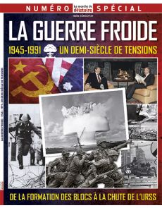 La guerre froide - La Marche de l'Histoire hors-série 29 - 1945-1991 un demi-siècle de tensions