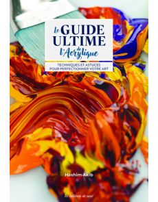 Le guide ultime de l'acrylique Le guide ultime de l'acrylique