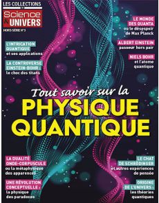Tout savoir la physique quantique - Les Collections de Science et Univers hors-série n°3 Tout savoir la physique quantique - Les Collections de Science et Univers hors-série n°3