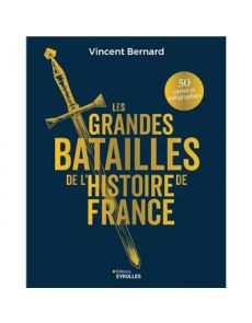 Les grandes batailles de l'histoire de France