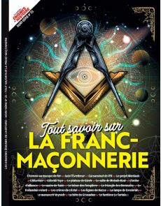 Tout savoir sur la Franc-maçonnerie - Les Grandes Enigmes de l'Histoire Hors-série n°23 Tout savoir sur la Franc-maçonnerie - Les Grandes Enigmes de l'Histoire Hors-série n°23