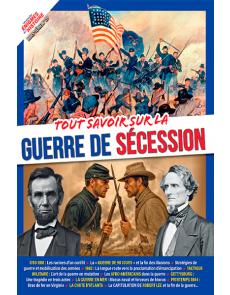 Tout savoir sur la Guerre de Sécession - Les Grandes Enigmes de l'Histoire Hors-série n°20