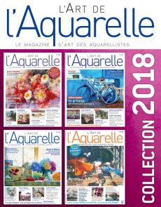 Collection 2018 complète - L'Art de l'Aquarelle : 4 numéros collectors