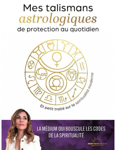 Mes talismans astrologiques de protection au quotidien : Et petit traité sur la spiritualité moderne - Zoé Pataki