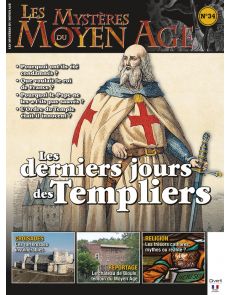Les mystères du Moyen Age numéro 34 - Les derniers jours des Templiers