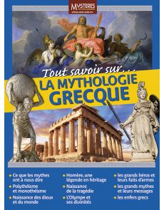 Tout savoir sur la Mythologie Grecque - Mystères Mythes et Légendes hors-série 4
