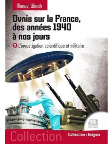 Ovnis sur la France, des années 1940 à nos jours. Tome 2, L'investigation scientifique et militaire