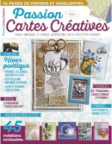 Passion Cartes créatives 44 - Vos modèles pour l'hiver : St-Valentin, anniversaire, goûters…