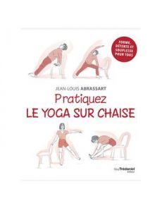 Pratiquez le yoga sur chaise Pratiquez le yoga sur chaise
