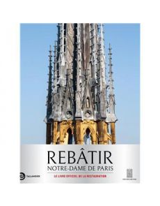 Rebâtir Notre-Dame de Paris Rebâtir Notre-Dame de Paris