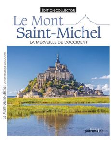 Le Mont Saint Michel - La Merveille de l'Occident