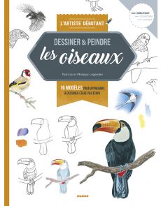 Dessiner et peindre des oiseaux - Patricia et Philippe Legendre