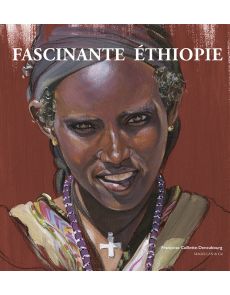 Fascinante Ethiopie - Françoise Caillette Deneubourg