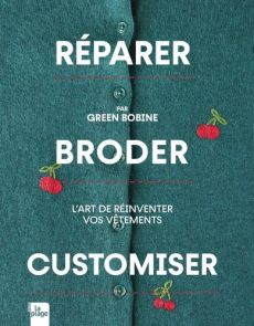 Réparer, Broder, Customiser Réparer, Broder, Customiser