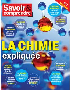 Savoir & comprendre n°1 : La chimie expliquée Savoir & comprendre n°1 : La chimie expliquée