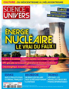 Science et Univers 45 : Energie Nucléaire le vrai du faux