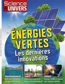 Energies vertes - les dernières innovations - Science et Univers n°52