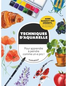 Techniques d'aquarelle. Pour apprendre à peindre comme un.e pro !  