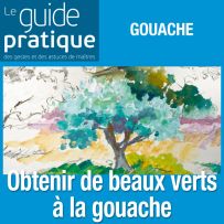 Les bons mélanges pour obtenir de beaux verts, gouache - Guide Pratique Numérique