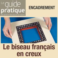 Encadrement : le biseau français en creux - Guide Pratique Numérique