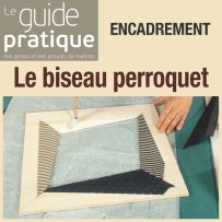 Encadrement : le biseau perroquet - Guide Pratique Numérique
