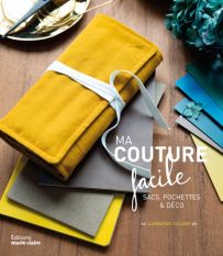 Couture facile - Sacs, pochettes et déco - Clémentine Collinet