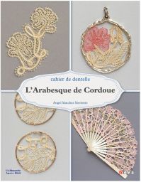 L'arabesque de Cordoue - Cahier de Dentelle - Angel Sanchez Sirviente