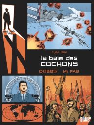 BD Rendez-vous avec X Tome 2 - La Baie des cochons - Cuba, 1961 - Mr Fab, Dobbs