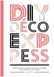 DIY déco express - Plus de 60 DIY à faire