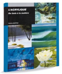 L'acrylique - Du lavis à la matière