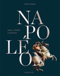 Napoléon - Dans l'intimité d'un règne - Livre de Dimitri Casali 9782036066045