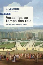 Versailles au temps des rois - G. Lenotre - 9791021062474