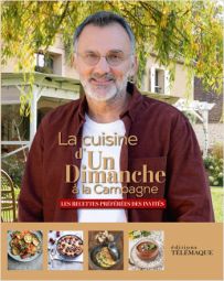La cuisine d'Un dimanche à la campagne - Les recettes préférées des invités - 9782753304710