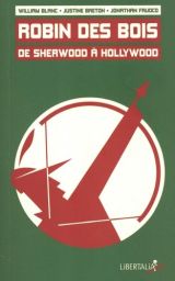 Robin des Bois - De Sherwood à Hollywood - William Blanc, Justine Breton, Jonathan Fruoco - 9782377293513