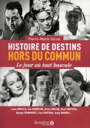 Histoires de destins hors du commun - Le jour où tout bascule - 9782716318273