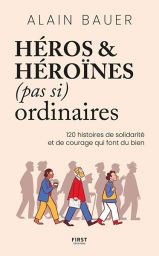 Héros et héroïnes (pas si) ordinaires - Alain Bauer - 9782412099919