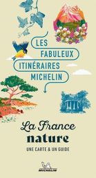 Les Fabuleux Itinéraires Michelin - La France nature - 9782067268906