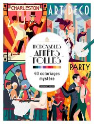 40 coloriages mystère inspirés des Années folles : Art déco, cabarets, mode et fêtes des années 20 à révéler en couleurs. Un voyage créatif et relaxant. - Achat livre sur Divertistore